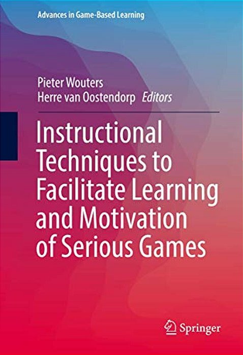 Instructional Techniques To Facilitate Learning And Motivation Of Serious Games-..