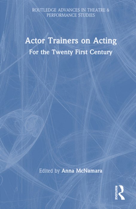 Actor Trainers On Acting: For The Twenty First Century-..