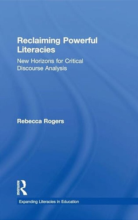 Reclaiming Powerful Literacies: New Horizons For Critical Discourse Analysis-..