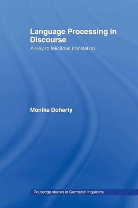 Language Processing In Discourse: A Key To Felicitous Translation-..