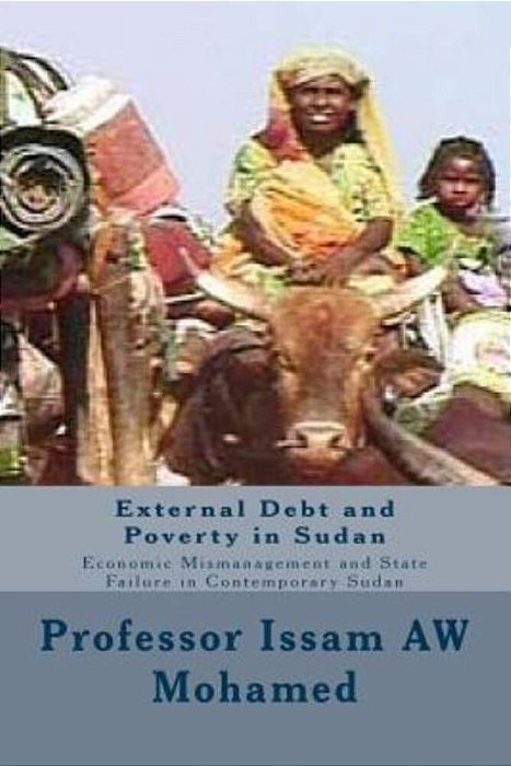 External Debt And Poverty In Sudan: Economic Mismanagement And State Failure In Contemporary Sudan-..
