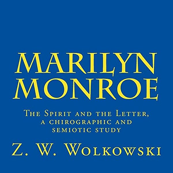 Marilyn Monroe: The Spirit And The Letter, A Chirographic And Semiotic Study-..