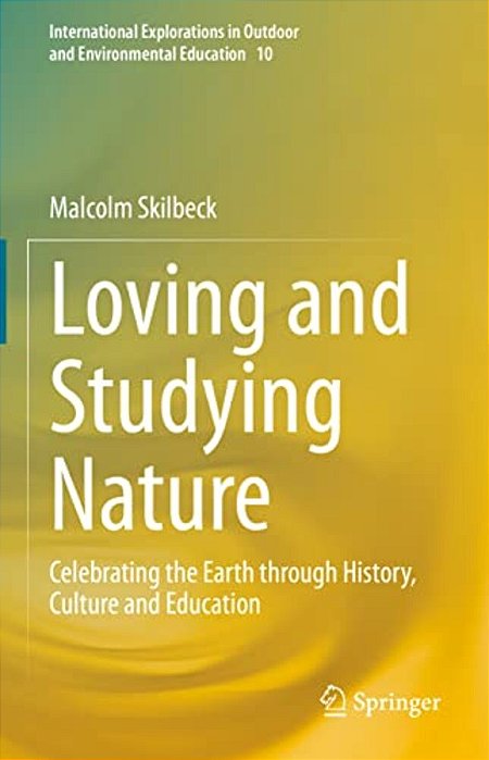 Loving And Studying Nature: Celebrating The Earth Through History, Culture And Education-..