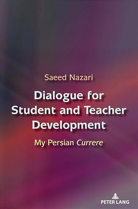 Dialogue For Student And Teacher Development: My Persian Currere-..