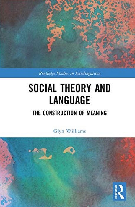 Social Theory And Language: The Construction Of Meaning-..