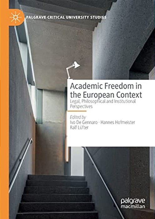 Academic Freedom In The European Context: Legal, Philosophical And Institutional Perspectives-..