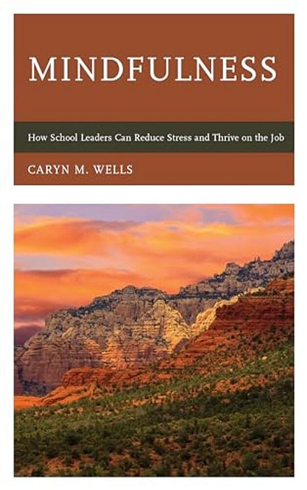 Mindfulness: How School Leaders Can Reduce Stress And Thrive On The Job-..