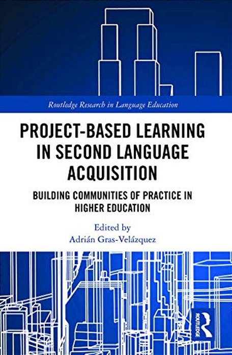 Project-Based Learning In Second Language Acquisition: Building Communities Of Practice In Higher Education-..