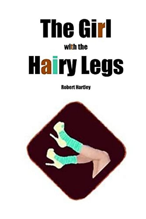 The Girl With The Hairy Legs-..