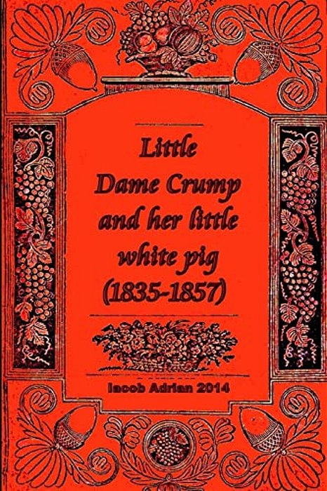 Little Dame Crump And Her Little White Pig (1835-1857)-..