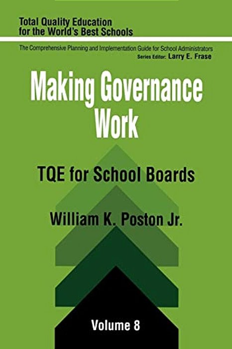 Making Governance Work: Tqe For School Boards-..