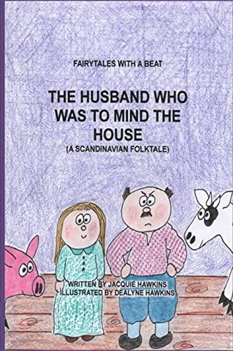 The Husband Who Was To Mind The House: Part Of The Fairytales With A Beat Series, A Scandinavian Folktale-..