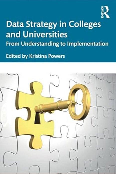 Data Strategy In Colleges And Universities: From Understanding To Implementation-..