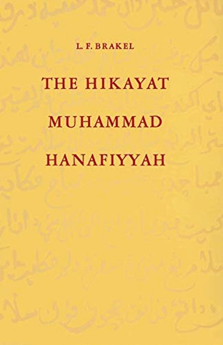 The Hikayat Muhammad Hanafiyyah: A Medieval Muslim-Malay Romance-..