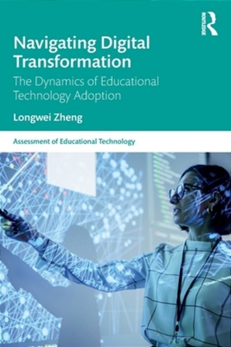 Navigating Digital Transformation: The Dynamics Of Educational Technology Adoption-..