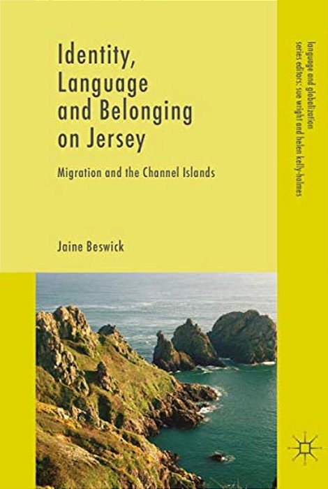 Identity, Language And Belonging On Jersey: Migration And The Channel Islands-..