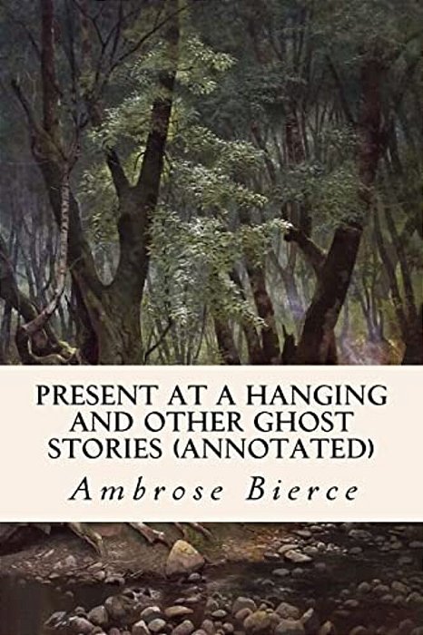 Present At A Hanging And Other Ghost Stories (Annotated)-..