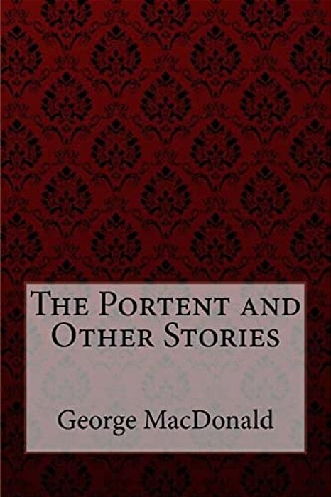 The Portent And Other Stories George Macdonald-..