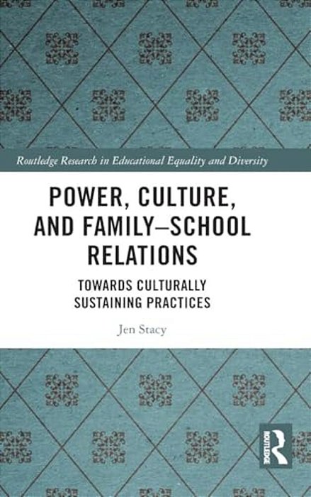 Power, Culture, And Family-School Relations: Towards Culturally Sustaining Practices-..