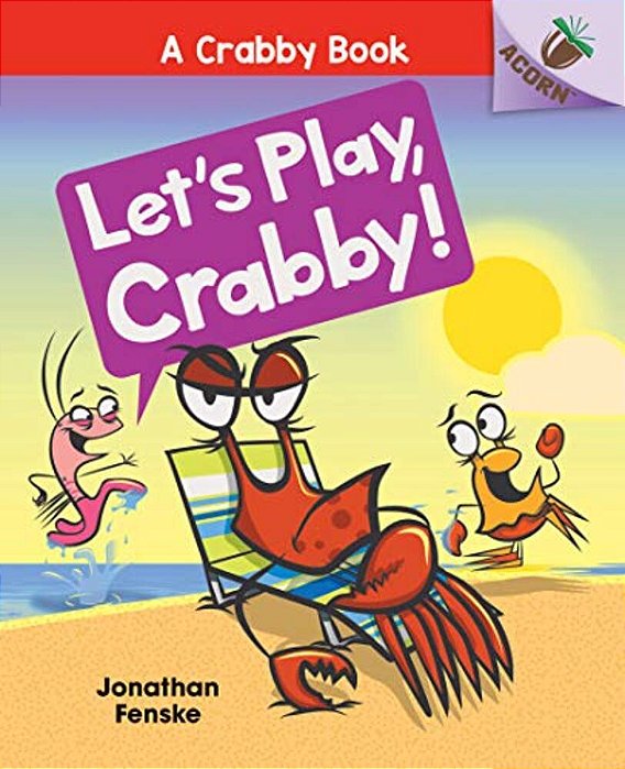 Let's Play, Crabby!: An Acorn Book (A Crabby Book #2): Volume 2-..