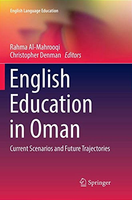 English Education In Oman: Current Scenarios And Future Trajectories-..