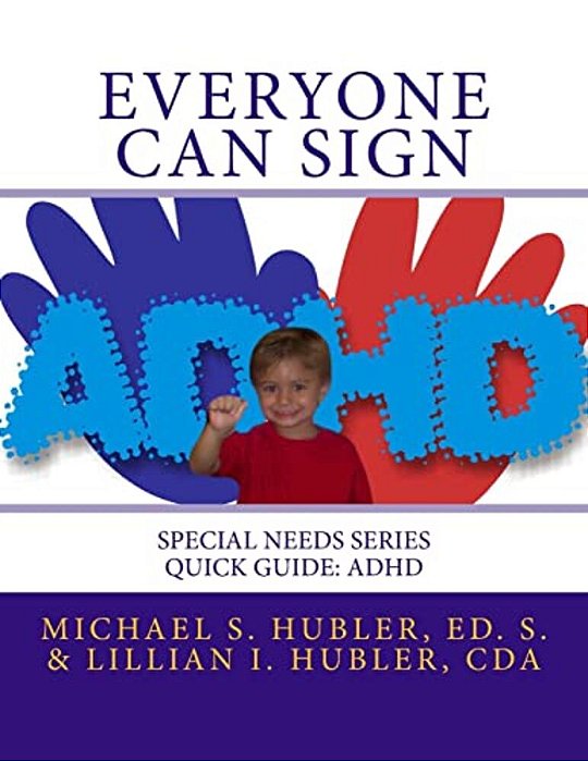 Everyone Can Sign: Special Needs Series Quick Guide: Add/Adhd-..