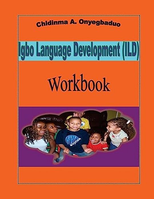 Igbo Language Development (Ild) Workbook-..