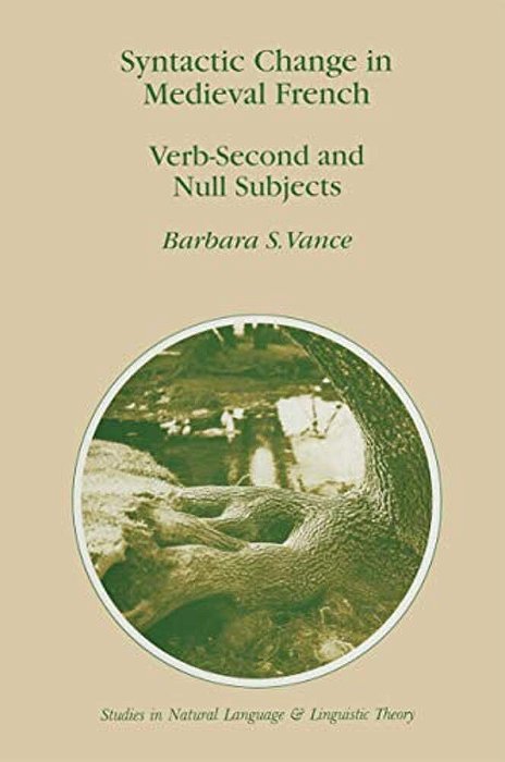 Syntactic Change In Medieval French: Verb-Second And Null Subjects-..