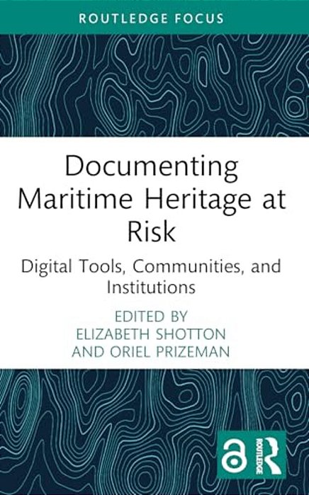 Documenting Maritime Heritage At Risk: Digital Tools, Communities, And Institutions-..