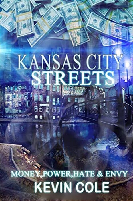 Kansas City Streets: Money, Power, Respect, Hate & Envy-..