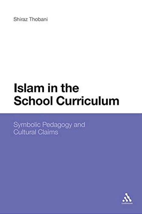 Islam In The School Curriculum: Symbolic Pedagogy And Cultural Claims-..
