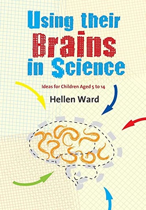 Using Their Brains In Science: Ideas For Children Aged 5 To 14-..