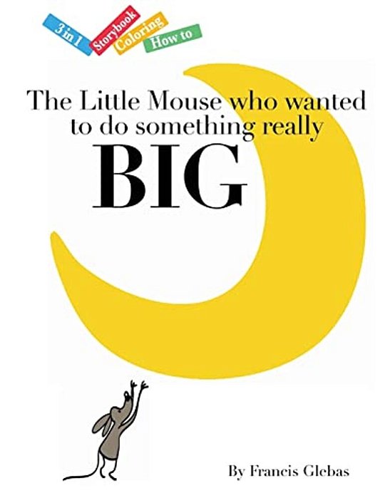 The Little Mouse Who Wanted To Do Something Really Big-..
