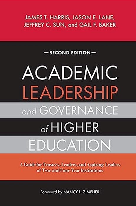 Academic Leadership And Governance Of Higher Education: A Guide For Trustees, Leaders, And Aspiring Leaders Of Two- And Four-Year Institutions-..