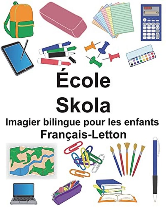 Français-Letton École/Skola Imagier Bilingue Pour Les Enfants-..