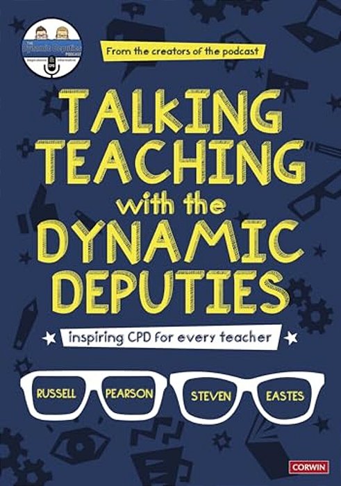 Talking Teaching With The Dynamic Deputies: Inspiring Cpd For Every Teacher-..