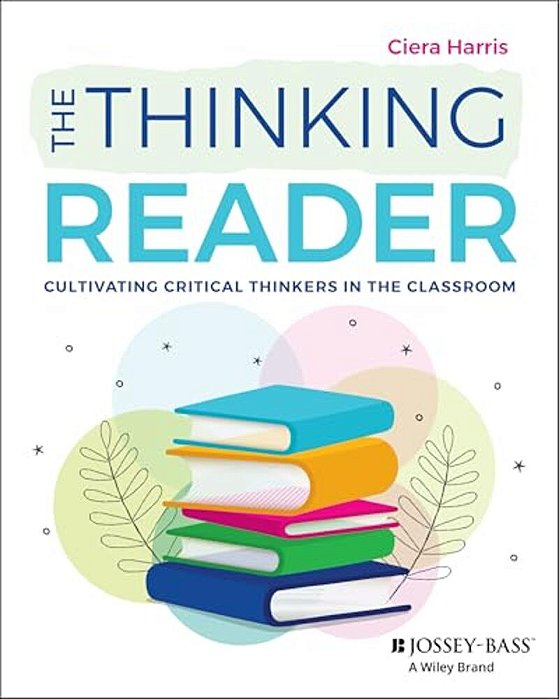 The Thinking Reader: Cultivating Critical Thinkers In The Classroom-..