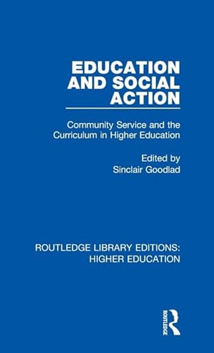 Education And Social Action: Community Service And The Curriculum In Higher Education-..