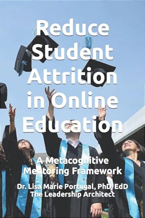 Reduce Student Attrition In Online Education: A Metacognitive Mentoring Framework-..