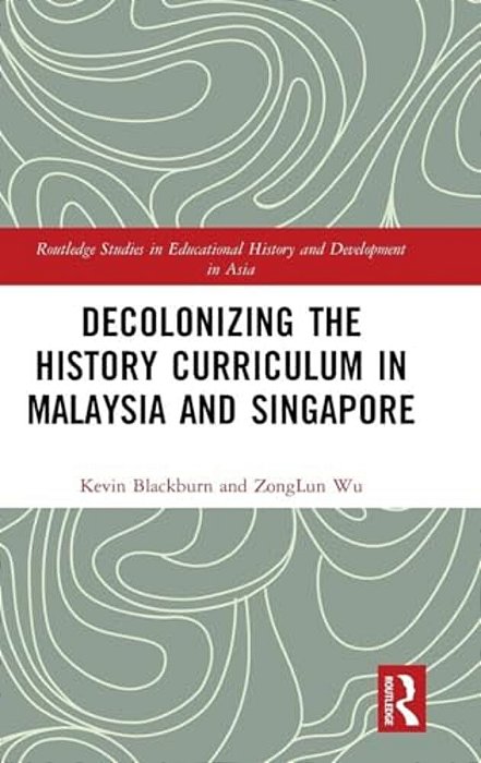 Decolonizing The History Curriculum In Malaysia And Singapore-..