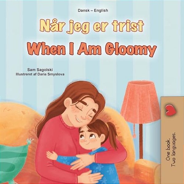 When I Am Gloomy (Danish English Bilingual Children's Book)-..
