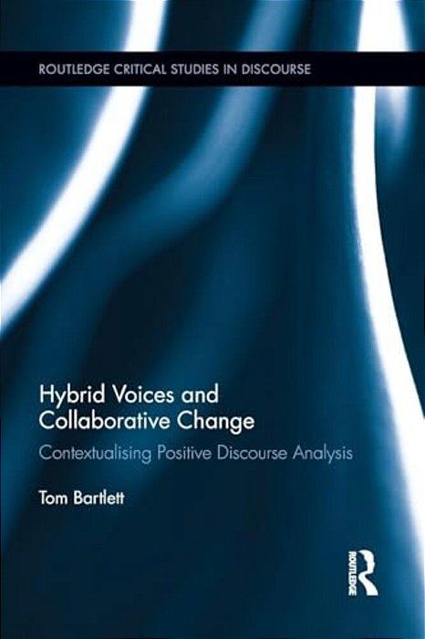 Hybrid Voices And Collaborative Change: Contextualising Positive Discourse Analysis-..