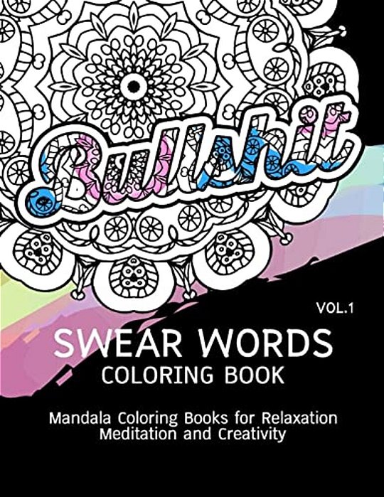 Swear Words Coloring Book Vol.1: Mandala Coloring Books For Relaxation Meditation And Creativity-..