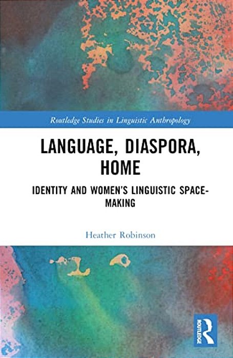Language, Diaspora, Home: Identity And Women's Linguistic Space-Making-..