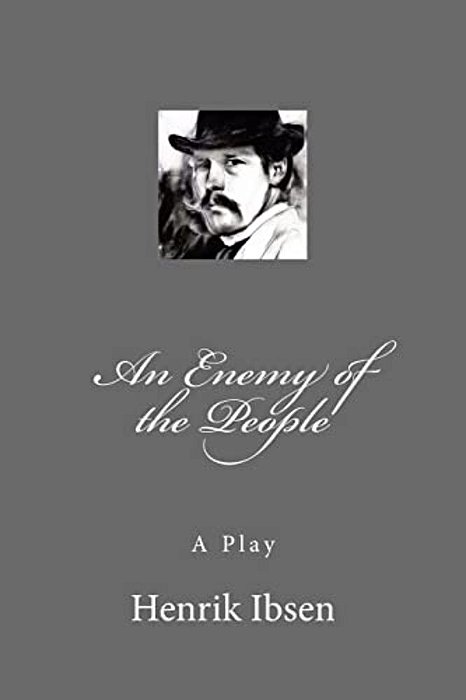 An Enemy Of The People: A Play-..