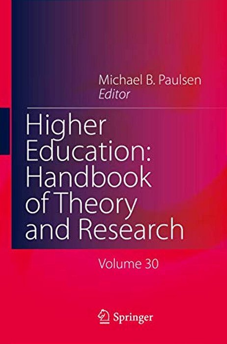 Higher Education: Handbook Of Theory And Research: Volume 30-..