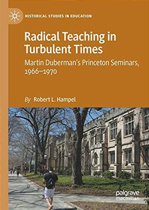 Radical Teaching In Turbulent Times: Martin Duberman's Princeton Seminars, 1966-1970-..