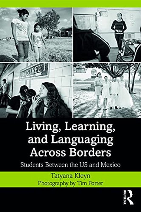 Living, Learning, And Languaging Across Borders: Students Between The US And Mexico-..