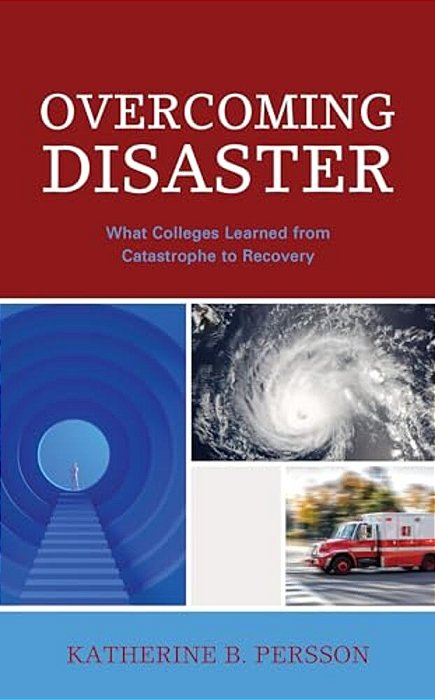 Overcoming Disaster: What Colleges Learned From Catastrophe To Recovery-..