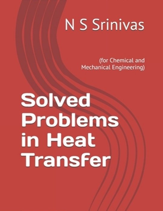 Solved Problems In Heat Transfer: (For Chemical And Mechanical Engineering)-..